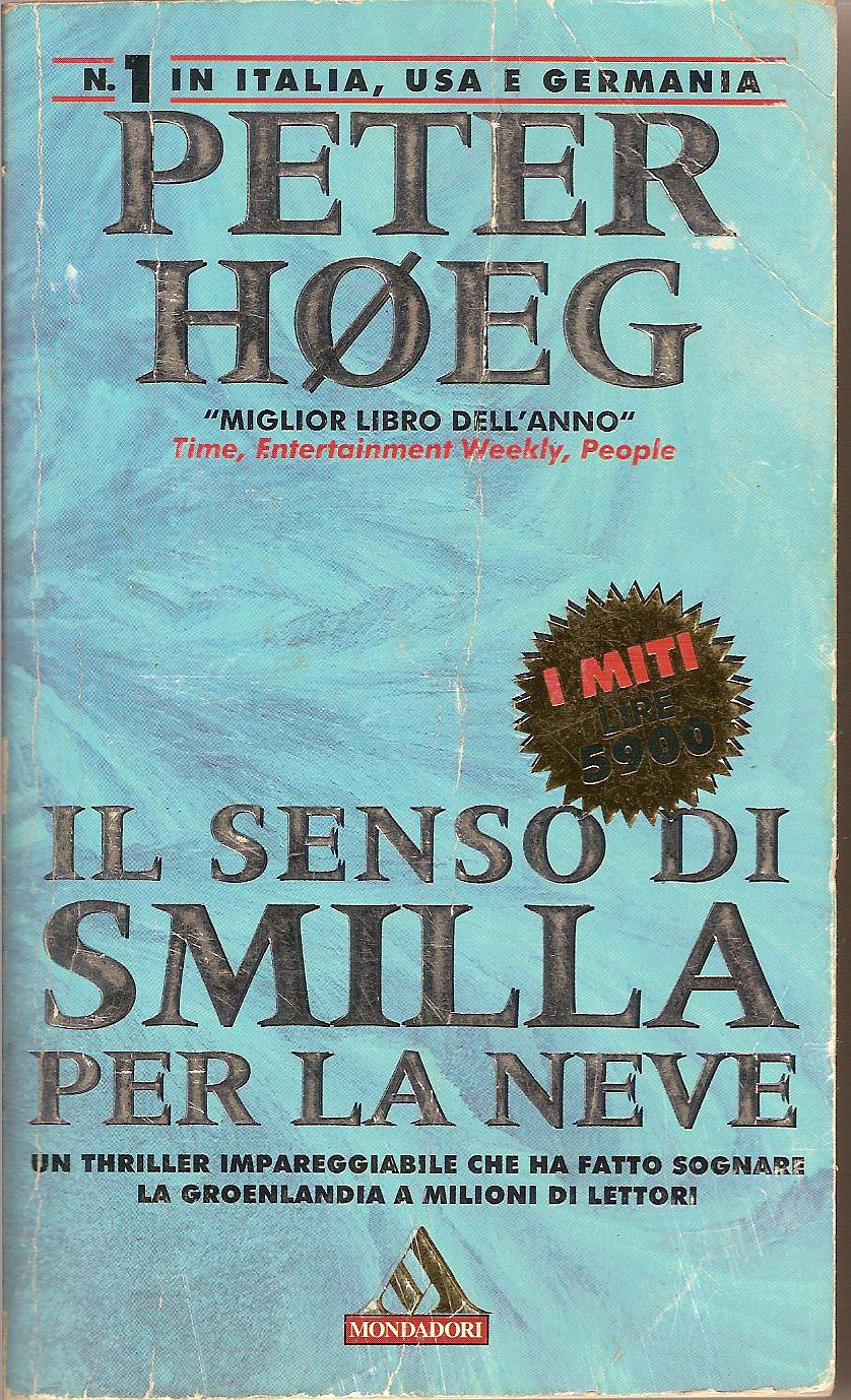 Il senso di Smilla per la neve Peter Hoeg 483 recensioni A. Mondadori (I miti; 11
