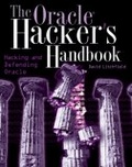 The Oracle Hacker's Handbook : Hacking and Defending Oracle