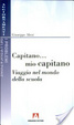 Cover of Capitano... mio capitano. Viaggio nel mondo della scuola