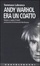 Cover of Andy Warhol era un coatto