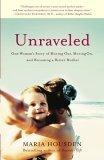 Unraveled : One Woman's Story of Moving Out, Moving On, and Becoming a Better Mother