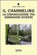 Cover of Il channeling. La comunicazione tra dimensioni diverse