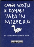 Cazzi vostri io domani vado in Svizzera Le scritte delle schede nulle