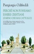 Cover of Perché non possiamo essere cristiani (e meno che mai cattolici)
