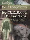 My Childhood Under Fire : A Sarajevo Diary