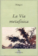 Cover of La via metafisica