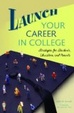 Cover of Launch Your Career in College