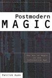 Postmodern Magic : The Art of Magic in the Information Age