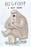 Bigfoot : I Not Dead