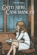 Cover of Gatti neri cani bianchi