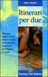 Cover of Itinerari per due. Paesaggi, borghi, terme, hotel di cherme: 70 destinazioni romantiche per viaggiare in coppia
