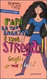 Cover of Papà la tua ragazza è una strega! Scegli: o me o lei!