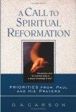 A Call to Spiritual Reformation : Priorities from Paul and His Prayers