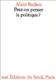 Cover of Peut-on penser la politique?