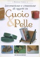 Cover of Lavorazione e creazione di oggetti in cuoio & pelle