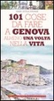 Cover of Centouno cose da fare a Genova almeno una volta nella vita