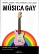 Cover of Historia, excesos y tribulaciones de la mal llamada música gay