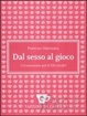 Cover of Dal sesso al gioco