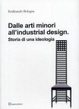 Cover of Dalle arti minori all'industrial design