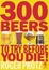 Cover of 300 Beers to Try Before You Die
