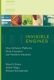 Invisible Engines : How Software Platforms Drive Innovation and Transform Industries
