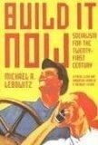 Build It Now : Socialism for the Twenty-First Century