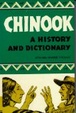 Cover of Chinook; a History and Dictionary of the Northwest Coast Trade Jargon