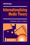 Internationalizing Media Theory : Transition, Power, Culture (Media Culture & Society series)