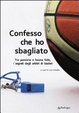 Cover of Confesso che ho sbagliato. Tra passione e buona fede, i segreti degli arbitri di basket