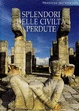 Cover of Splendori delle civiltà perdute