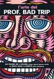 Cover of L'arte del Prof. Bad Trip