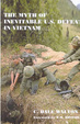 Cover of The Myth of Inevitable US Defeat in Vietnam