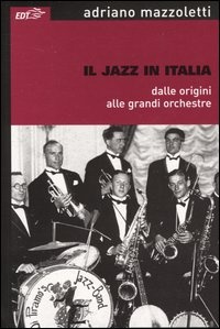 Più riguardo a Il jazz in Italia dalle origini alle grandi orchestre