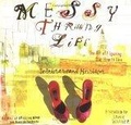 Messy Thrilling Life : The Art of Figuring Out How to Live