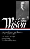 Edmund Wilson : Literary Essays and Reviews of the 1920s & 30s: The Shores of Light / Axel's Castle / Uncollected Reviews (Library of America #176)
