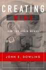 Creating Mind : How the Brain Works