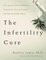 Cover of "The Infertility Cure"