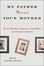 Cover of "My Father Married Your Mother"