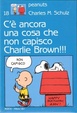 Cover of C'è ancora una cosa che non capisco Charlie Brown!!!