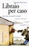 Cover of Libraio per caso