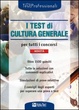 Cover of I test di cultura generale per tutti i concorsi