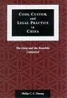 Code, Custom, and Legal Practice in China : The Qing and the Republic Compared