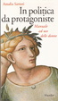 Cover of In politica da protagoniste. Manuale ad uso delle donne