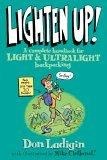 Lighten Up! : A Complete Handbook for Light and Ultralight Backpacking (Falcon Guide)