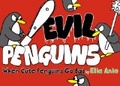 Evil Penguins : When Cute Penguins Go Bad