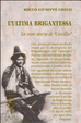 Cover of L'ultima brigantessa. La vera storia di «Ciccilla»