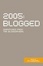Cover of "2005 Blogged"