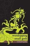 Worshipping Small Gods