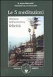 Cover of Le cinque meditazioni tibetane per l'autentica felicità