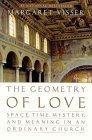 The Geometry of Love : Space, Time, Mystery, and Meaning in an Ordinary Church